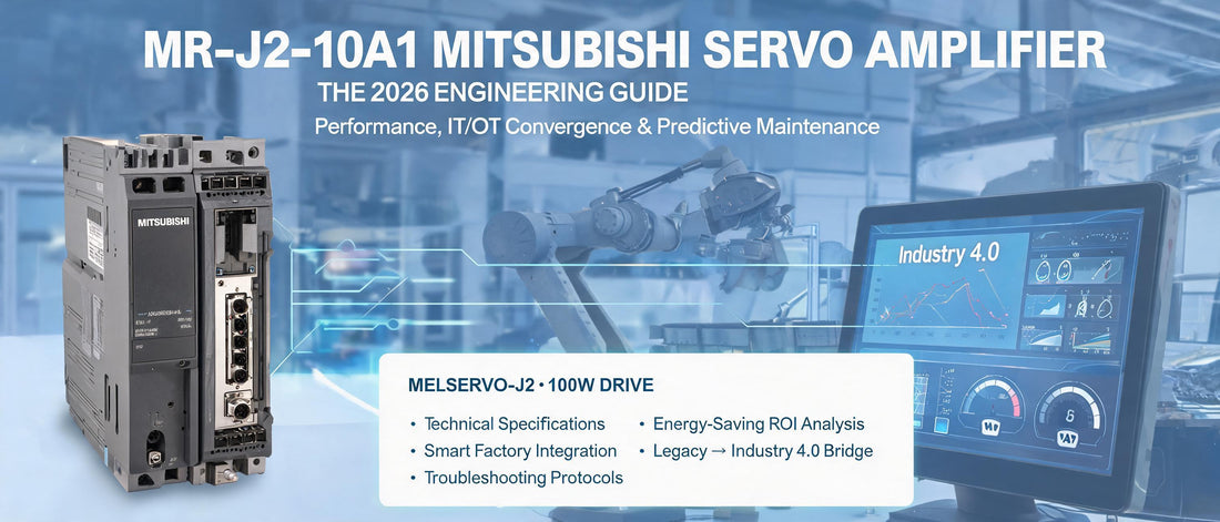 MR-J2-10A1 Mitsubishi Servo Amplifier: The 2026 Engineering Guide to Performance, IT/OT Convergence & Predictive Maintenance