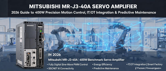 Mitsubishi MR-J3-40A Servo Amplifier: 2026 Guide to 400W Precision Motion Control, IT/OT Integration & Predictive Maintenance