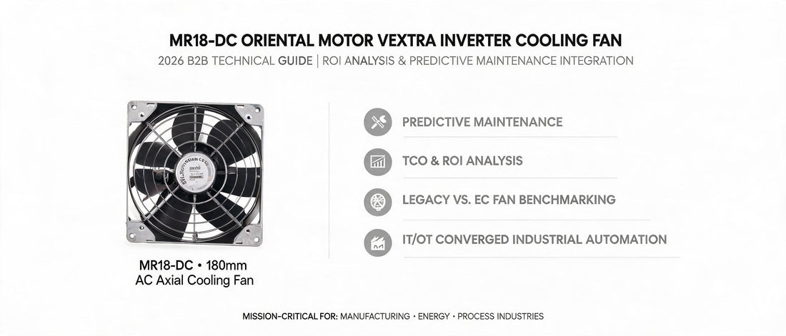 MR18-DC Oriental Motor Vextra Inverter Cooling Fan: 2026 B2B Technical Guide, ROI Analysis & Predictive Maintenance Integration