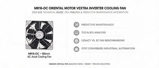 MR18-DC Oriental Motor Vextra Inverter Cooling Fan: 2026 B2B Technical Guide, ROI Analysis & Predictive Maintenance Integration