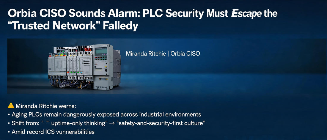 Orbia CISO Sounds Alarm: PLC Security Must Escape the 'Trusted Network' Fallacy