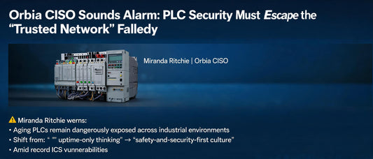 Orbia CISO Sounds Alarm: PLC Security Must Escape the 'Trusted Network' Fallacy