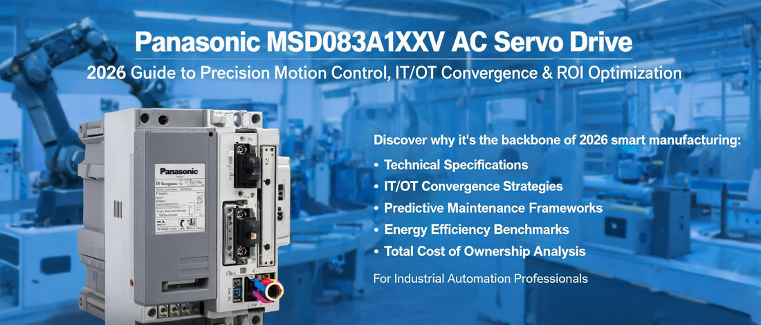 Panasonic MSD083A1XXV AC Servo Drive: 2026 Guide to Precision Motion Control, IT/OT Convergence & ROI Optimization