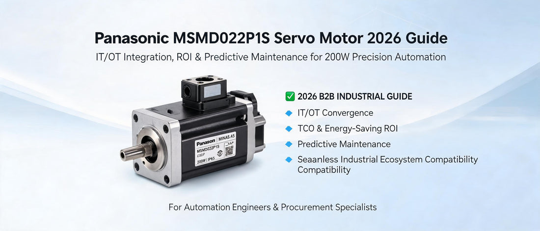 Panasonic MSMD022P1S Servo Motor 2026 Guide: IT/OT Integration, ROI & Predictive Maintenance for 200W Precision Automation
