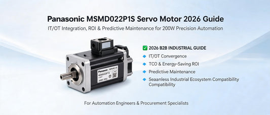 Panasonic MSMD022P1S Servo Motor 2026 Guide: IT/OT Integration, ROI & Predictive Maintenance for 200W Precision Automation