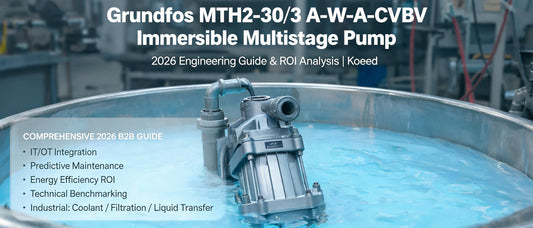 Grundfos MTH2-30/3 A-W-A-CVBV Immersible Multistage Pump: 2026 Engineering Guide & ROI Analysis | Koeed