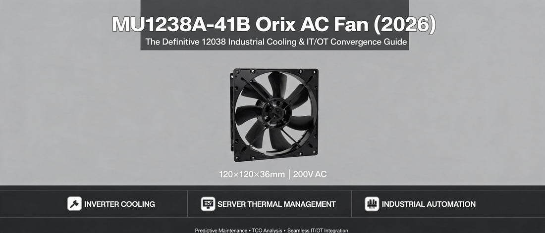 MU1238A-41B Orix AC Fan (2026): The Definitive 12038 Industrial Cooling & IT/OT Convergence Guide