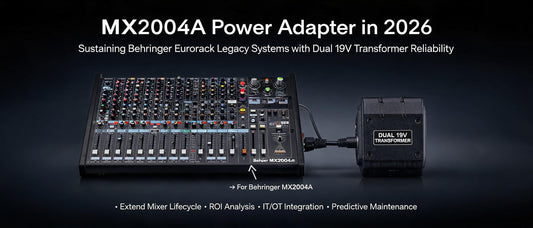 MX2004A Power Adapter in 2026: Sustaining Behringer Eurorack Legacy Systems with Dual 19V Transformer Reliability