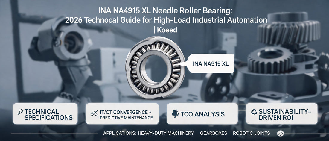 INA NA4915 XL Needle Roller Bearing: 2026 Technical Guide for High-Load Industrial Automation | Koeed