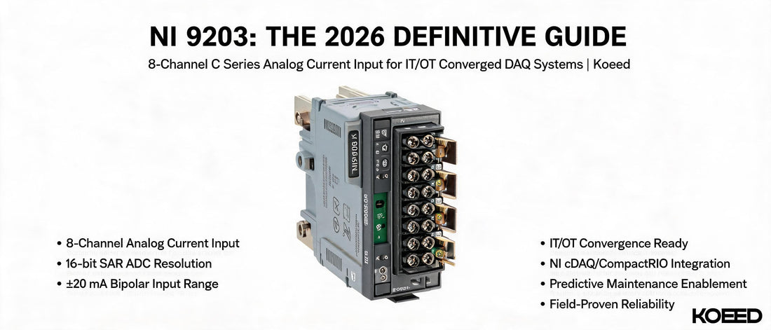 NI 9203: The 2026 Definitive Guide to 8-Channel C Series Analog Current Input for IT/OT Converged DAQ Systems | Koeed