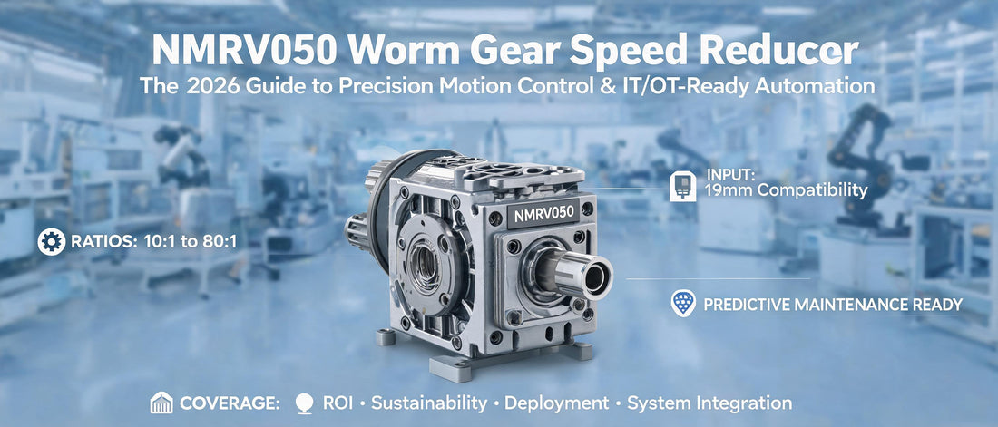 NMRV050 Worm Gear Speed Reducer: The 2026 Guide to Precision Motion Control & IT/OT-Ready Automation
