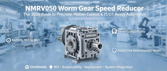 NMRV050 Worm Gear Speed Reducer: The 2026 Guide to Precision Motion Control & IT/OT-Ready Automation
