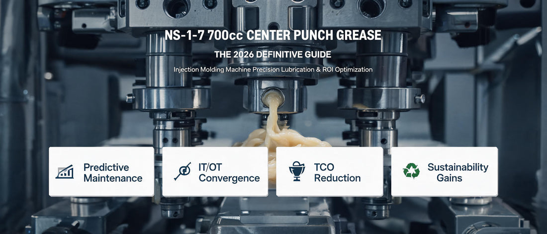 NS-1-7 700cc Center Punch Grease: The 2026 Definitive Guide to Injection Molding Machine Precision Lubrication & ROI Optimization