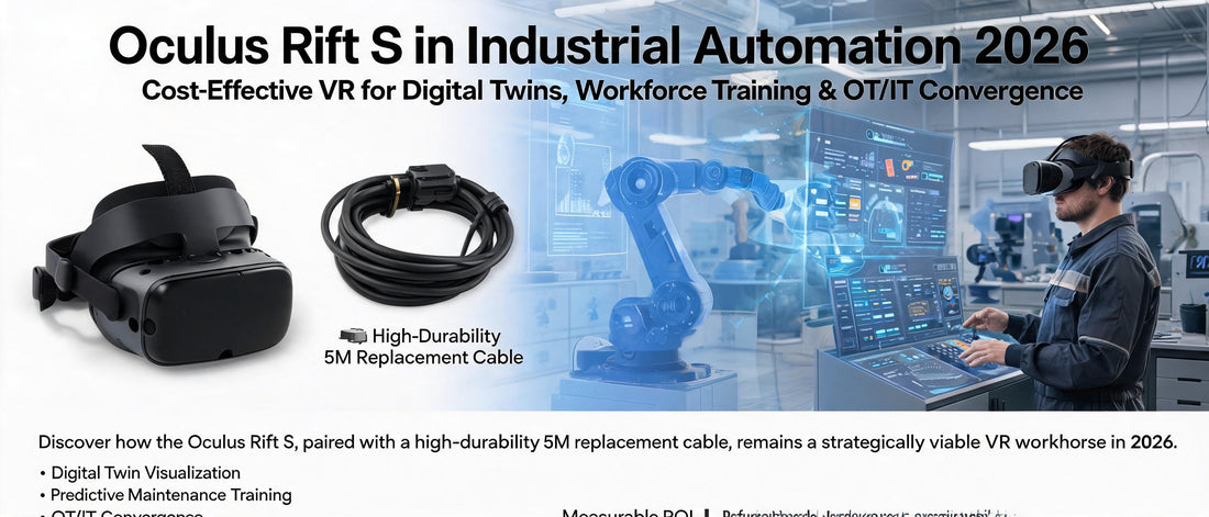 Oculus Rift S in Industrial Automation 2026: Cost-Effective VR for Digital Twins, Workforce Training & OT/IT Convergence