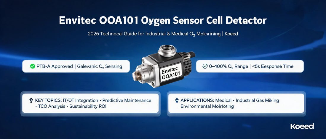 Envitec OOA101 Oxygen Sensor Cell Detector: 2026 Technical Guide for Industrial & Medical O₂ Monitoring | Koeed
