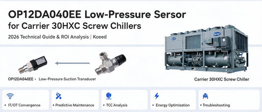 OP12DA040EE Low-Pressure Sensor for Carrier 30HXC Screw Chillers: 2026 Technical Guide & ROI Analysis | Koeed