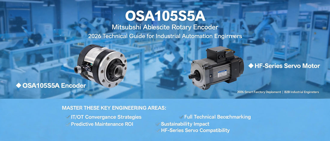 OSA105S5A Mitsubishi Absolute Rotary Encoder: 2026 Technical Guide for Industrial Automation Engineers