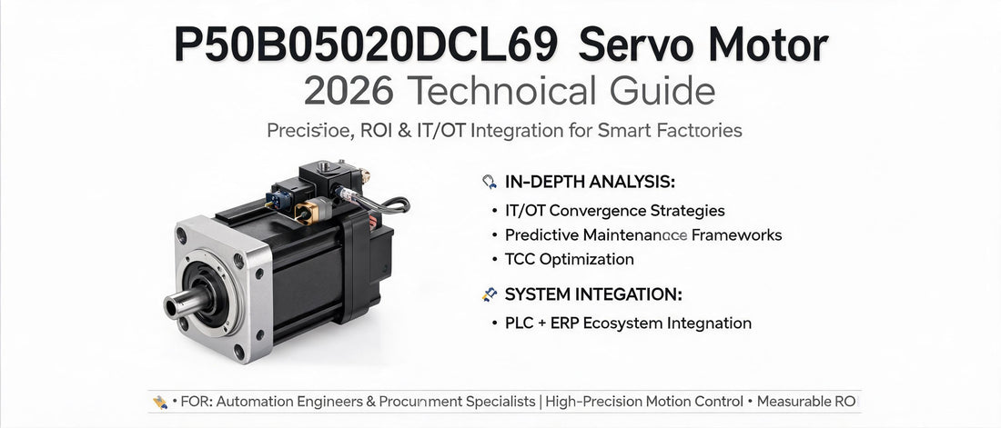 P50B05020DCL69 Servo Motor: 2026 Technical Guide – Precision, ROI & IT/OT Integration for Smart Factories