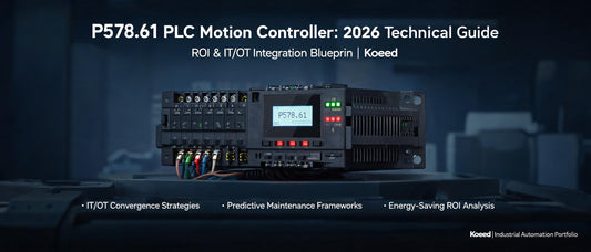 P578.61 PLC Motion Controller: 2026 Technical Guide, ROI & IT/OT Integration Blueprint | Koeed
