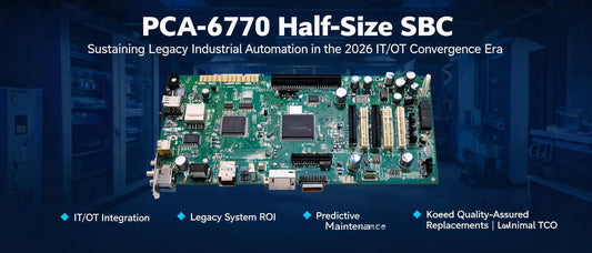 PCA-6770 Half-Size SBC: Sustaining Legacy Industrial Automation in the 2026 IT/OT Convergence Era