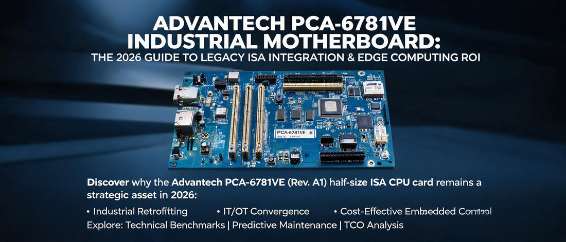 Advantech PCA-6781VE Industrial Motherboard: The 2026 Guide to Legacy ISA Integration & Edge Computing ROI