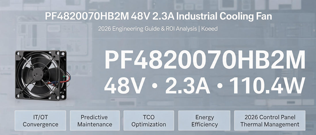 PF4820070HB2M 48V 2.3A Industrial Cooling Fan: 2026 Engineering Guide & ROI Analysis | Koeed