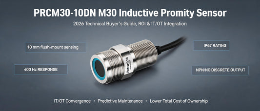 PRCM30-10DN M30 Inductive Proximity Sensor — 2026 Technical Buyer's Guide, ROI & IT/OT Integration