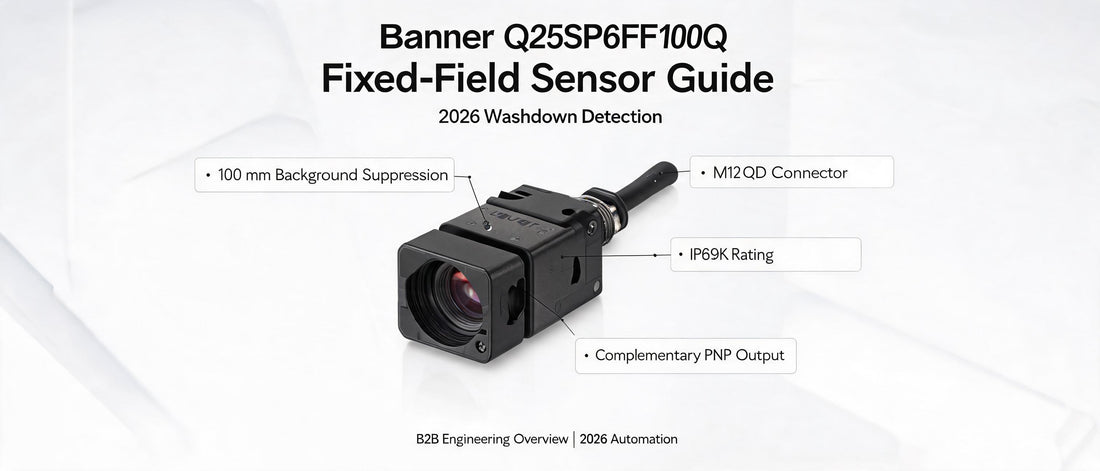 Banner Q25SP6FF100Q Fixed-Field Sensor Guide for 2026 Washdown Detection