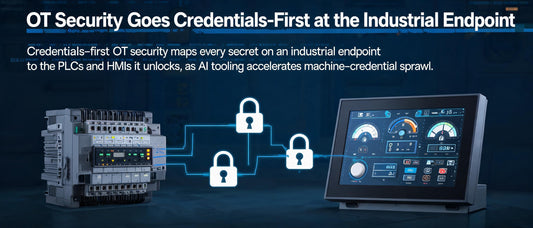 OT Security Goes Credentials-First at the Industrial Endpoint