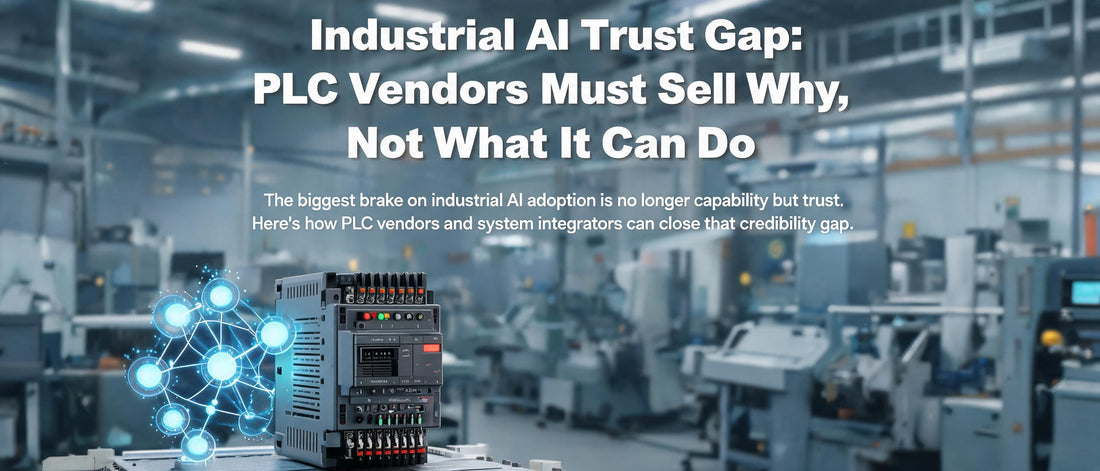 Industrial AI Trust Gap: PLC Vendors Must Sell Why, Not What It Can Do