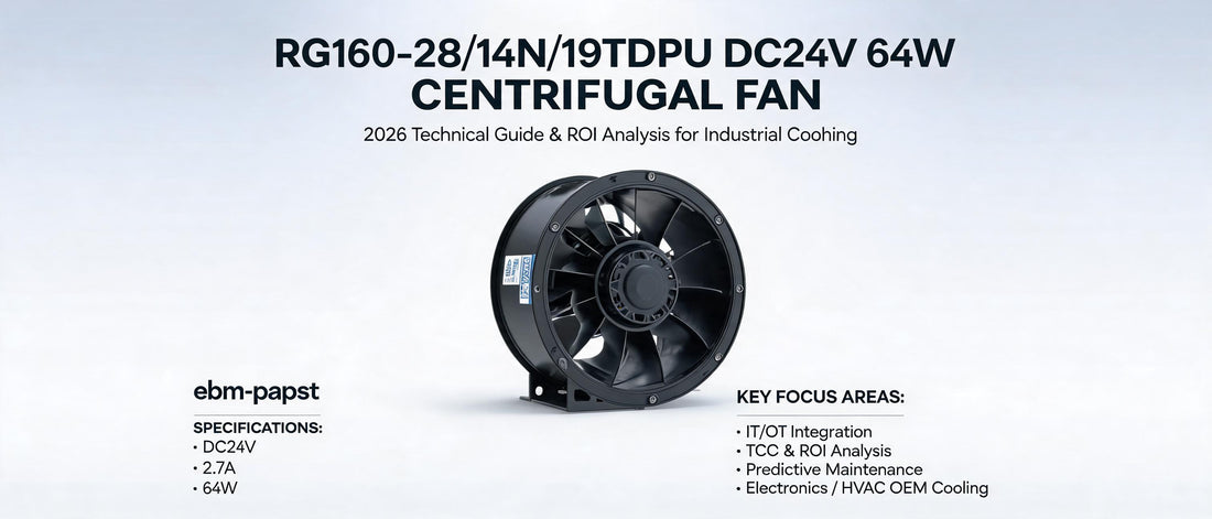 RG160-28/14N/19TDPU DC24V 64W Centrifugal Fan: 2026 Technical Guide & ROI Analysis for Industrial Cooling