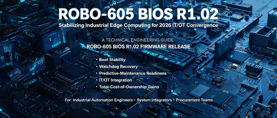 ROBO-605 BIOS R1.02: Stabilizing Industrial Edge Computing for 2026 IT/OT Convergence
