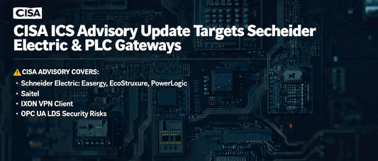 CISA ICS Advisory Update Targets Schneider Electric & PLC Gateways