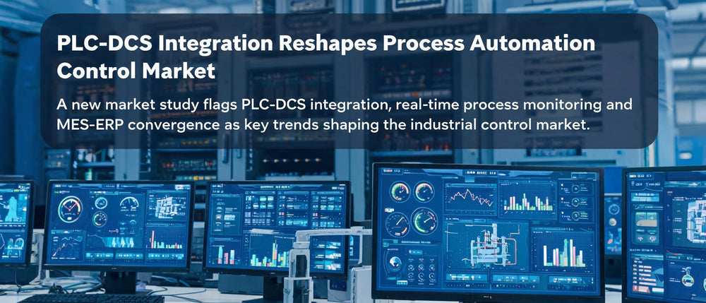 PLC-DCS Integration Reshapes Process Automation Control Market