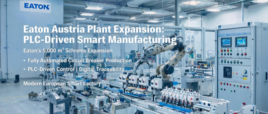 Eaton Austria Plant Expansion: PLC-Driven Smart Manufacturing