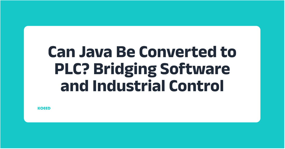 Can Java Be Converted to PLC? Bridging Software and Industrial Control